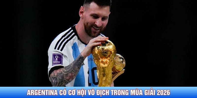 Argentina có cơ hội vô địch trong mùa giải 2026
