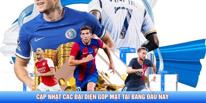 Cập nhật các đại diện góp mặt tại bảng đấu này 