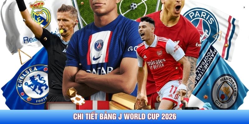 Chi tiết bảng J World Cup 2026