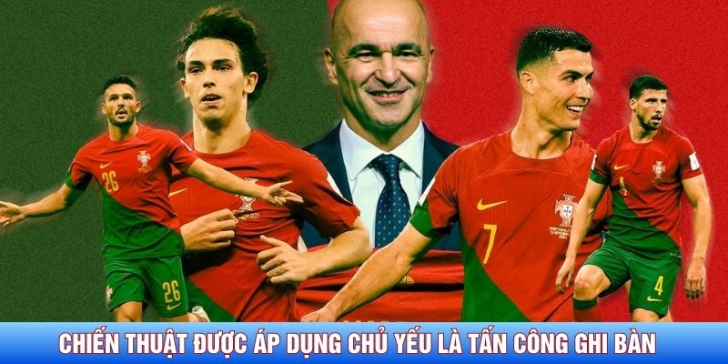 Chiến thuật được áp dụng chủ yếu là tấn công ghi bàn 