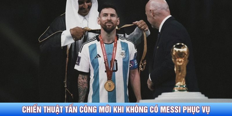 Chiến thuật tấn công mới khi không có Messi phục vụ