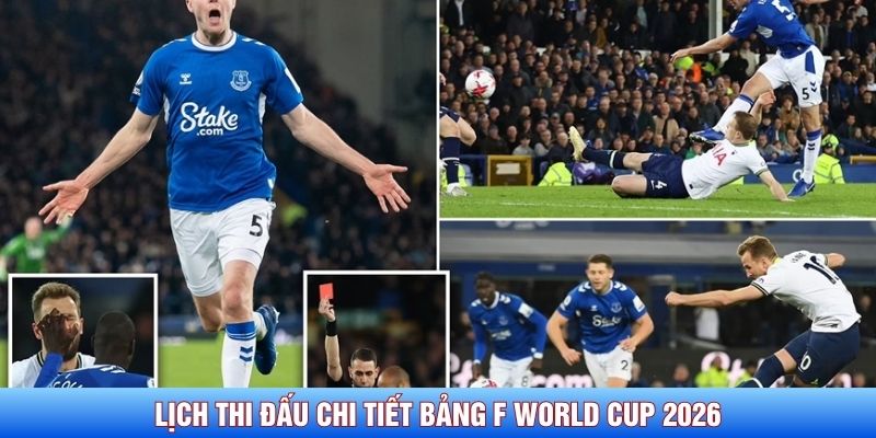 Lịch thi đấu chi tiết bảng F World Cup 2026