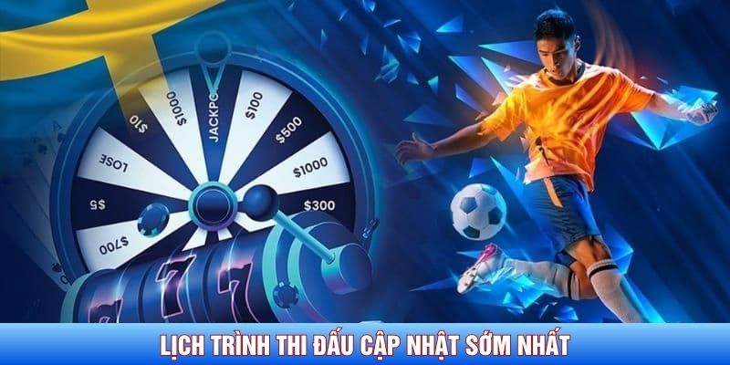 Lịch trình thi đấu cập nhật sớm nhất