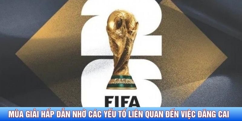 Mùa giải hấp dẫn nhờ một số yếu tố liên quan đến việc đăng cai