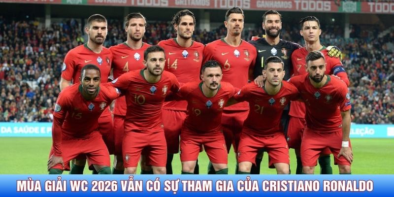 Mùa giải WC 2026 vẫn có sự tham gia của Cristiano Ronaldo