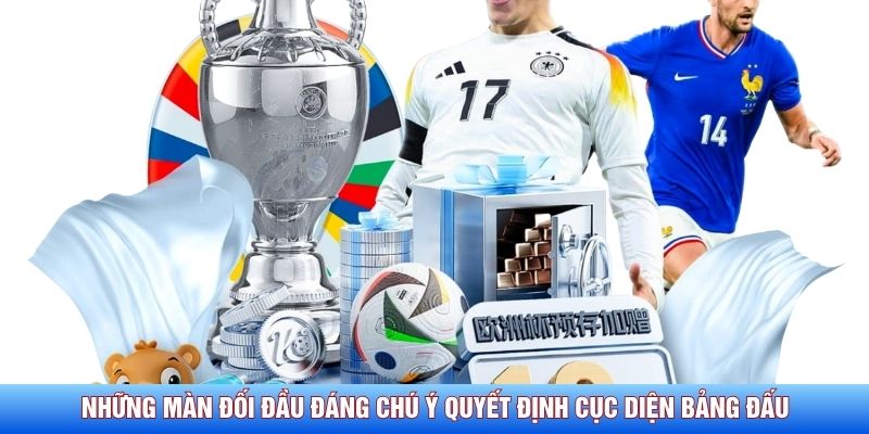 Những màn đối đầu đáng chú ý quyết định cục diện bảng đấu