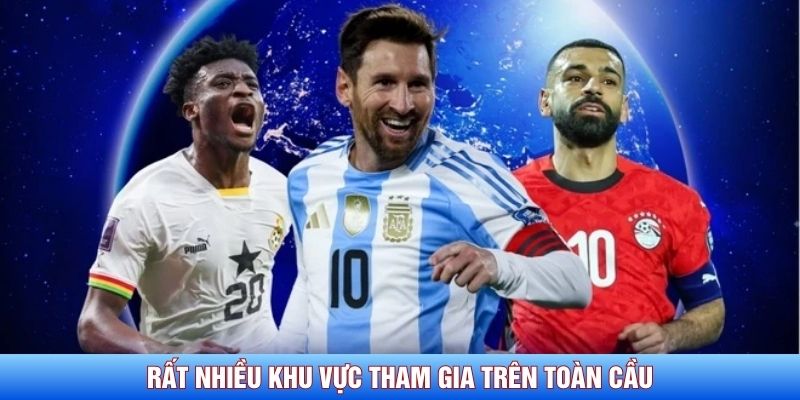 Rất nhiều khu vực tham gia trên toàn cầu