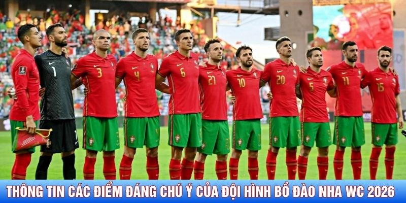 Thông tin các điểm đáng chú ý của đội hình Bồ Đào Nha WC 2026 