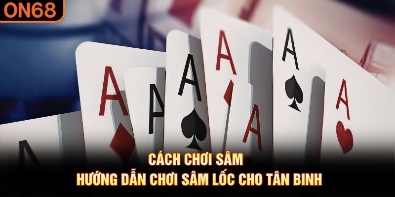 cách chơi sâm